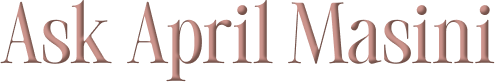 Ask April Masini